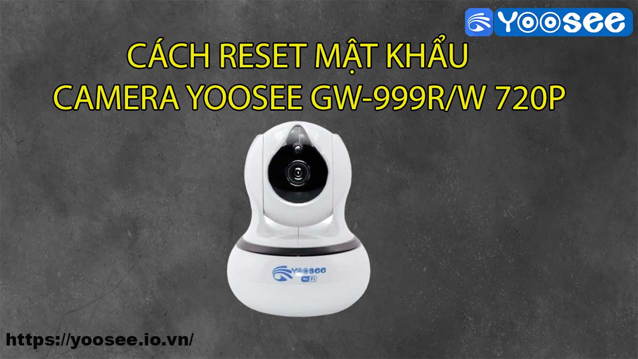 cach-reset-camera-yoosee-gw-999r-w-720p-1