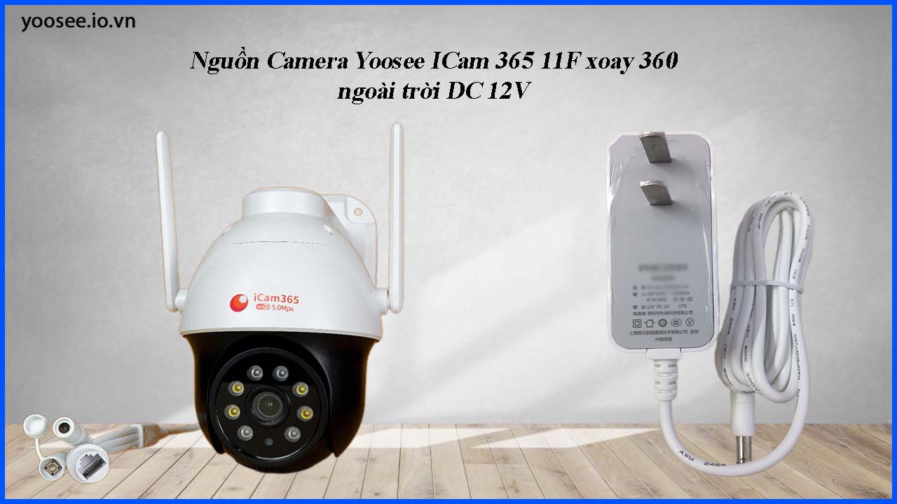 nguon-camera-yoosee-icam-365-11f-xoay-360-ngoai-troi-dc-12v