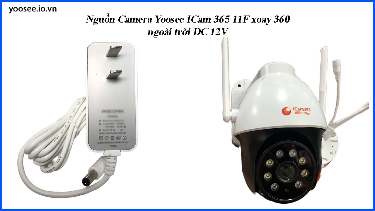 nguon-camera-yoosee-icam-365-11f-xoay-360-ngoai-troi-dc-12v